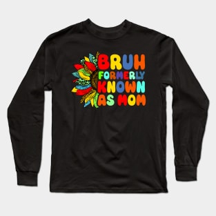 Bruh Formerly Known As Mom Funny Mom Mother's Day Sunflower Long Sleeve T-Shirt